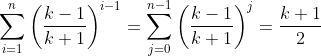 \sum_{i=1}^{n}\left (\frac{k-1}{k+1} \right )^{i-1}=\sum_{j=0}^{n-1}\left (\frac{k-1}{k+1} \right )^{j}=\frac{k+1}{2}